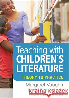 Teaching with Children's Literature: Theory to Practice Margaret Vaughn Dixie D. Massey Elfrieda H. Hiebert 9781462547227 Guilford Publications - książka