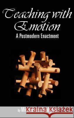 Teaching with Emotion: A Postmodern Enactment (Hc) Zembylas, Michalinos 9781593113292 Information Age Publishing - książka