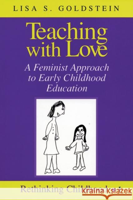 Teaching with Love: A Feminist Approach to Early Childhood Education Lisa S. Goldstein 9780820434810 Peter Lang Publishing Inc - książka