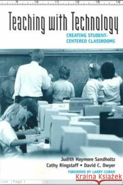 Teaching with Technology: Creating Student-Centered Classrooms Sandholtz, Judith Haymore 9780807735862 Teachers College Press - książka
