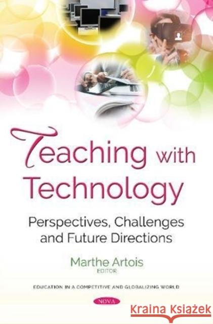 Teaching with Technology: Perspectives, Challenges  and Future Directions Marthe Artois 9781536132601 Nova Science Publishers Inc - książka