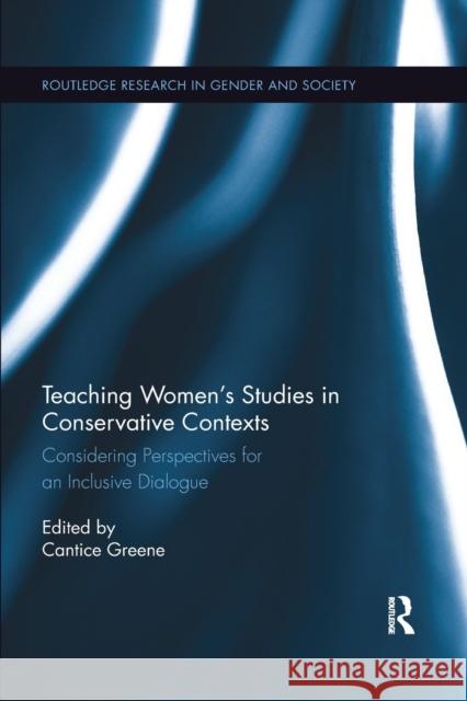 Teaching Women's Studies in Conservative Contexts: Considering Perspectives for an Inclusive Dialogue Cantice Greene 9780367597146 Routledge - książka