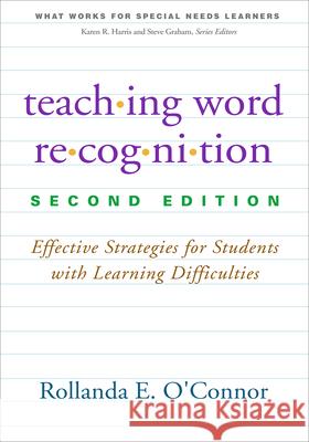 Teaching Word Recognition: Effective Strategies for Students with Learning Difficulties O'Connor, Rollanda E. 9781462516193 Guilford Publications - książka