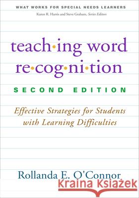 Teaching Word Recognition: Effective Strategies for Students with Learning Difficulties O'Connor, Rollanda E. 9781462516315 Guilford Publications - książka