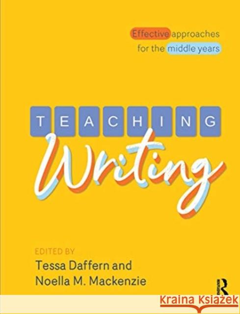 Teaching Writing: Effective Approaches for the Middle Years Tessa Daffern Noella M. MacKenzie 9780367719661 Routledge - książka