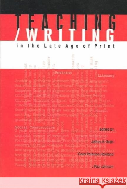 Teaching/Writing in the Late Age of Print Jeffrey R. Galin J.Paul Johnson Carol Peterson Haviland 9781572734586 Hampton Press - książka