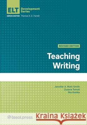 Teaching Writing, Revised Zuzana Tomas, Ilka Kostka, Jennifer A. Mott-Smith 9781945351860 Eurospan (JL) - książka