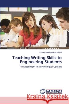 Teaching Writing Skills to Engineering Students Chandrasekhara Pillai Indira 9783659483639 LAP Lambert Academic Publishing - książka