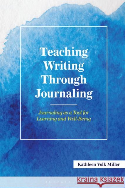 Teaching Writing Through Journaling Kathleen Volk Miller 9781475874686 Bloomsbury Academic - książka
