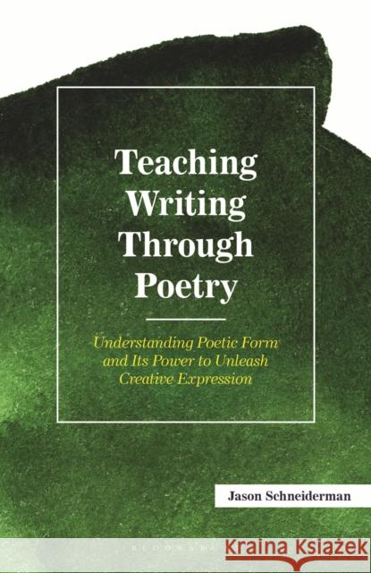 Teaching Writing Through Poetry Jason Schneiderman 9781475874785 Bloomsbury Academic - książka