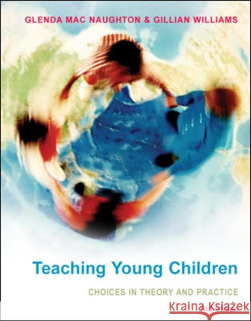 Teaching Young Children: Choices in Theory and Practice Glenda Macnaughton Gillian Williams 9780335235926 OPEN UNIVERSITY PRESS - książka