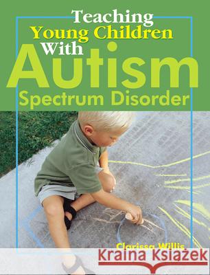 Teaching Young Children with Autism Spectrum Disorder Clarissa Willis 9780876590089 Gryphon House,U.S. - książka