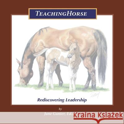 Teachinghorse: Rediscovering Leadership Gunter Ed D., June 9781434336057 Authorhouse - książka