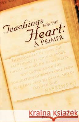 Teachings for the Heart: A Primer R J Clark 9781604779226 Xulon Press - książka