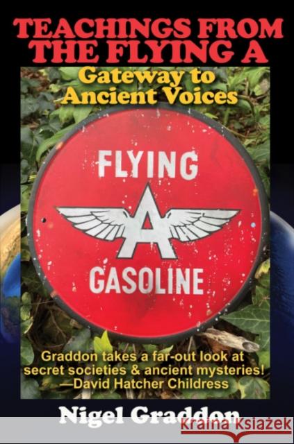 Teachings from the Flying a: Gateway to Ancient Voices Nigel (Nigel Graddon) Graddon 9781948803793 Adventures Unlimited Press - książka
