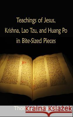 Teachings of Jesus, Krishna, Lao Tzu, and Huang Po in Bite-Sized Pieces Thomas E Uharriet 9781544081557 Createspace Independent Publishing Platform - książka