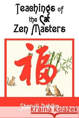 Teachings of the Cat Zen Masters Sheryll Dahlke 9780595334223 iUniverse - książka