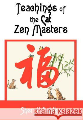 Teachings of the Cat Zen Masters Sheryll Dahlke 9780595669165 iUniverse - książka