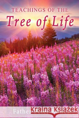 Teachings of the Tree of Life Father Peter Bowes 9781387502097 Lulu.com - książka