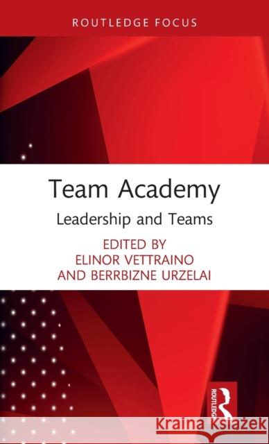 Team Academy: Leadership and Teams Elinor Vettraino Berrbizne Urzelai 9780367755973 Taylor & Francis Ltd - książka