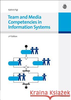 Team and Media Competencies in Information Systems Kathrin Figl 9783486597240 Walter de Gruyter - książka