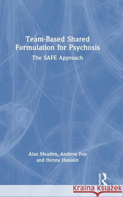 Team-Based Shared Formulation for Psychosis: The SAFE Approach Meaden, Alan 9780367536688 Routledge - książka