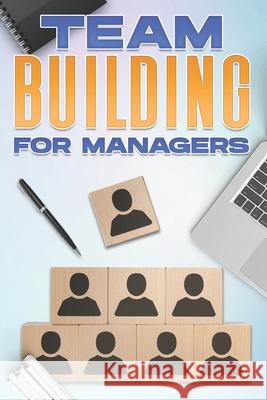 Team Building for Managers: Management Skills for Managers D K Hawkins 9798496118309 Independently Published - książka