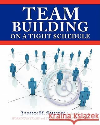 Team Building On A Tight Schedule Shonk, James H. 9781453859407 Createspace - książka