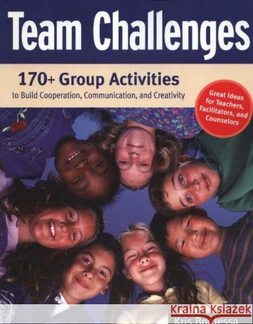 Team Challenges: 170+ Group Activities to Build Cooperation, Communication, and Creativity Kris Bordessa 9781569762011 Zephyr Press (AZ) - książka