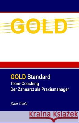 Team-Coaching: Der Zahnarzt als Praxismanager Thiele, Sven 9781982003401 Createspace Independent Publishing Platform - książka