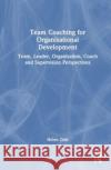 Team Coaching for Organisational Development Helen Zink 9781032435343 Taylor & Francis Ltd