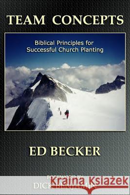 Team Concepts: Biblical Principles for Successful Church Planting Ed Becker 9781984054623 Createspace Independent Publishing Platform - książka