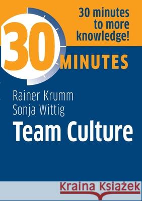 Team culture: Know more in 30 Minutes Rainer Krumm Sonja Wittig 9783967390865 Gabal - książka