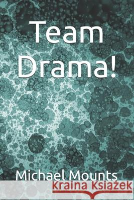 Team Drama! Michael Mounts 9798326465603 Independently Published - książka