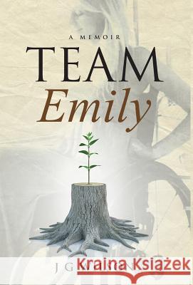 Team Emily: A Memoir J. G. Wilson 9781949639414 Jack G Wilson - książka