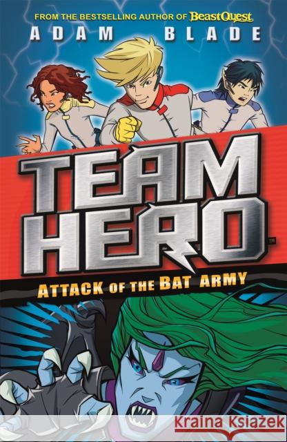 Team Hero: Attack of the Bat Army: Series 1 Book 2 Adam Blade 9781408343531 Hachette Children's Group - książka