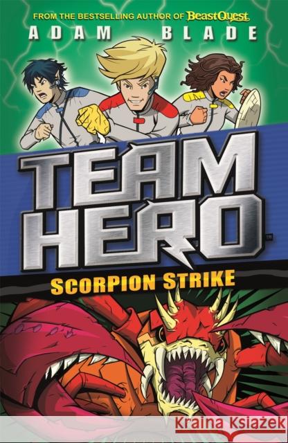 Team Hero: Scorpion Strike: Series 2 Book 2 Blade, Adam 9781408343616 Hachette Children's Group - książka