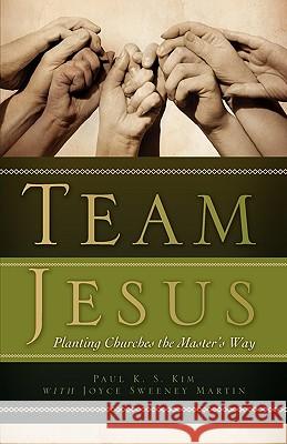 Team Jesus Paul K S Kim, Joyce Sweeney Martin 9781615790913 Xulon Press - książka