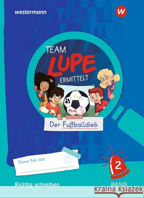 TEAM LUPE ERMITTELT - Richtig schreiben 2 Basis : Der Fußballdieb  9783141414561 Westermann - książka