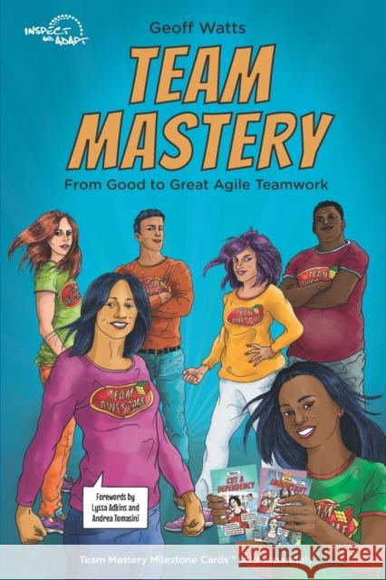 Team Mastery: From Good to Great Agile Teamwork Geoff Watts, Lyssa Adkins, Andrea Tomasini 9798595881678 Independently Published - książka