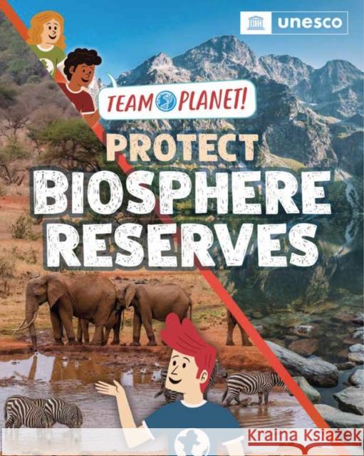 Team Planet!: Protect Biosphere Reserves Spilsbury, Louise 9781445189987 Hachette Children's Group - książka