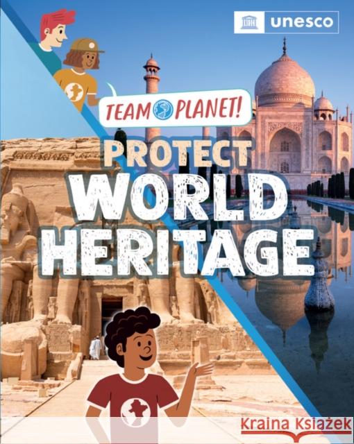 Team Planet!: Protect World Heritage Spilsbury, Louise 9781445189956 Hachette Children's Group - książka