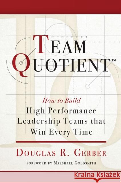 Team Quotient: How to Build High Performance Leadership Teams That Win Every Time Gerber, Douglas 9781684422487 Turner - książka