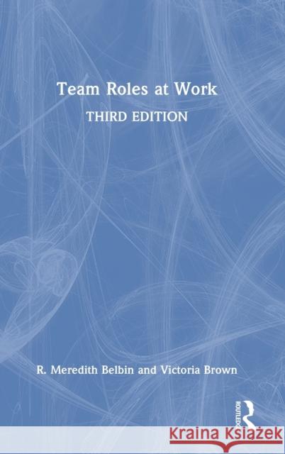 Team Roles at Work R. Meredith Belbin Victoria Brown 9780367756000 Routledge - książka