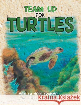 Team Up for Turtles Menlia Moss Trammell 9781483618432 Xlibris Corporation - książka