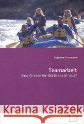 Teamarbeit : Eine Chance für das Krankenhaus? Graumann, Susanne 9783639152807 VDM Verlag Dr. Müller - książka