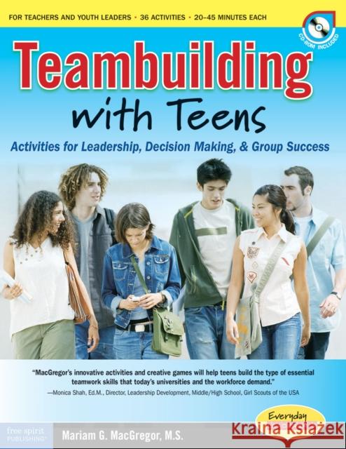 Teambuilding with Teens: Interactive Activities for Leadership, Communication, and Group Success Mariam G. MacGregor 9781575422657 Free Spirit Publishing - książka