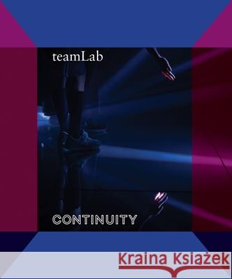 Teamlab: Continuity Karin G. Oen Miwako Tezuka Yuki Morishima 9780939117888 Asian Art Museum of San Francisco - książka