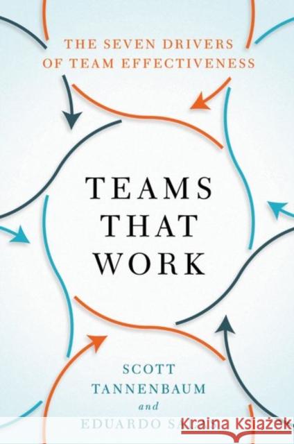 Teams That Work: The Seven Drivers of Team Effectiveness Eduardo (Allyn R. & Gladys M. Cline Professor and Chair of the Department of Psychological Sciences, Allyn R. & Gladys M 9780197764596 Oxford University Press, USA - książka