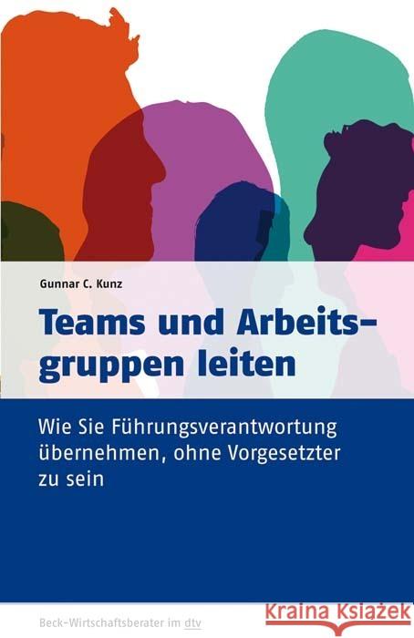 Teams und Arbeitsgruppen leiten Kunz, Gunnar C. 9783423509725 DTV - książka